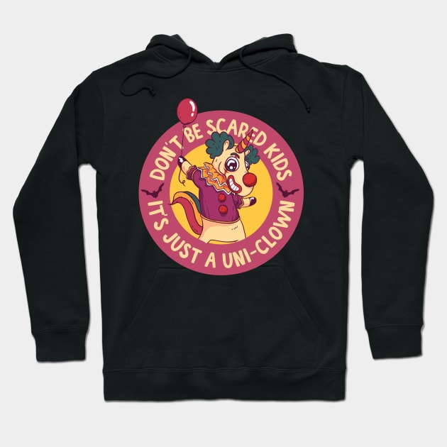 Don't Be Scared Kids It's Just A Uni-clown! Hoodie by thingsandthings